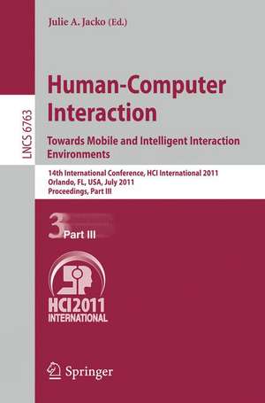 Human-Computer Interaction: Towards Mobile and Intelligent Interaction Environments: 14th International Conference, HCI International 2011, Orlando, FL, USA, July 9-14, 2011, Proceedings, Part III de Julie A. Jacko