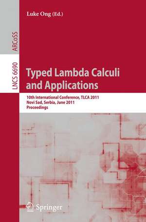 Typed Lambda Calculi and Applications: 10th International Conference, TLCA 2011, Novi Sad, Serbia, June 1-3, 2011. Proceedings de Luke Ong