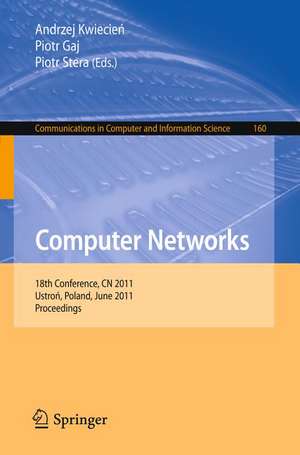 Computer Networks: 18th Conference, CN 2011, Ustron, Poland, June 14-18, 2011. Proceedings de Andrzej Kwiecien
