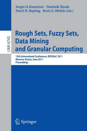 Rough Sets, Fuzzy Sets, Data Mining and Granular Computing: 13th International Conference, RSFDGrC 2011, Moscow, Russia, June 25-27, 2011, Proceedings de Sergei O. Kuznetsov