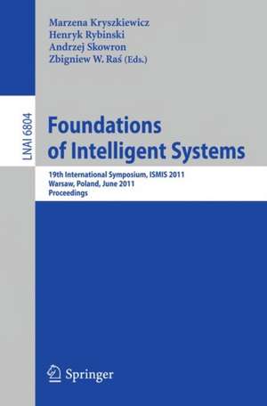 Foundations of Intelligent Systems: 19th International Symposium, ISMIS 2011, Warsaw, Poland, June 28-30, 2011, Proceedings de Marzena Kryszkiewics