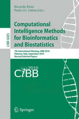 Computational Intelligence Methods for Bioinformatics and Biostatistics: 7th International Meeting, CIBIB 2010, Palermo, Italy, September 16-18, 2010, Revised Selected Papers de Riccardo Rizzo