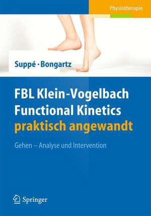 FBL Klein-Vogelbach Functional Kinetics praktisch angewandt: Gehen − Analyse und Intervention de Barbara Suppé