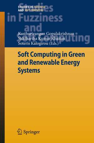 Soft Computing in Green and Renewable Energy Systems de Kasthurirangan Gopalakrishnan