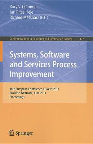 Systems, Software and Services Process Improvement: 18th European Conference, EuroSPI 2011, Roskilde, Denmark, June 27-29, 2011, Proceedings de Rory V. Connor