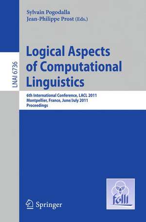 Logical Aspects of Computational Linguistics: 6th International Conference, LACL 2011, Montpellier, France, June 29 -- July 1, 2011. Proceedings de Sylvain Pogodalla