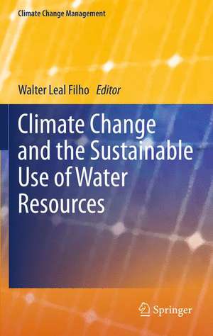 Climate Change and the Sustainable Use of Water Resources de Walter Leal Filho