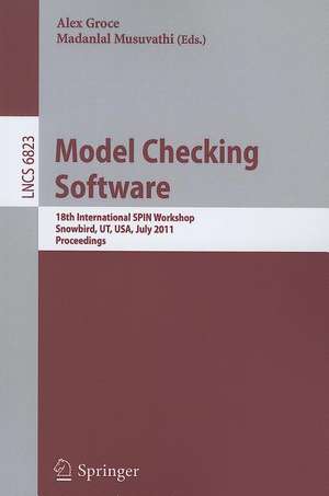 Model Checking Software: 18th International SPIN Workshop, Snowbird, UT, USA, July 14-15, 2011, Proceedings de Alex Groce