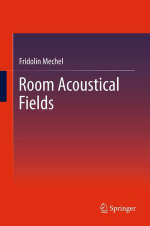 Room Acoustical Fields de Fridolin Mechel