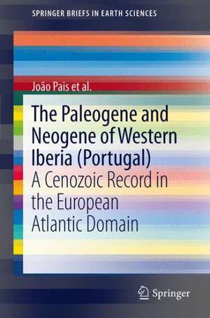 The Paleogene and Neogene of Western Iberia (Portugal): A Cenozoic record in the European Atlantic domain de João Pais