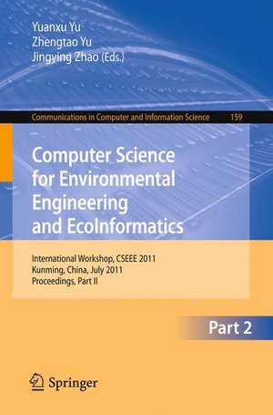 Computer Science for Environmental Engineering and EcoInformatics: International Workshop, CSEEE 2011, Kunming, China, July 29-30, 2011. Proceedings, Part II de Yuanxu Yu