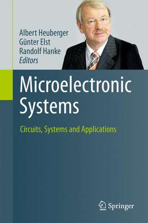 Microelectronic Systems: Circuits, Systems and Applications de Albert Heuberger