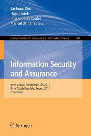 Information Security and Assurance: International Conference, ISA 2011, Brno, Czech Republic, August 15-17, 2011, Proceedings de Tai-Hoon Kim