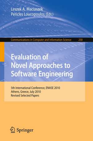 Evaluation of Novel Approaches to Software Engineering: 5th International Conference, ENASE 2010, Athens, Greece, July 22-24, 2010, Revised Selected Papers de Leszek A. Maciaszek