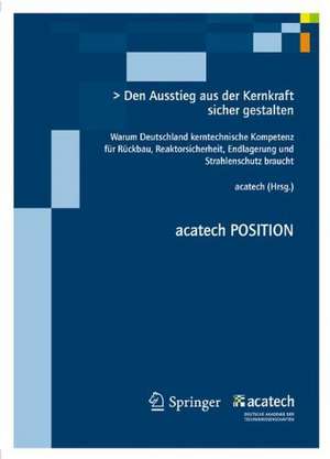 Den Ausstieg sicher gestalten: Warum Deutschland kerntechnische Kompetenz fürRückbau, Reaktorsicherheit, Endlagerung und Strahlenschutz braucht. de Eberhard Umbach