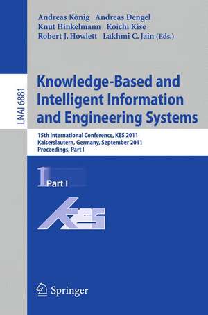 Knowledge-Based and Intelligent Information and Engineering Systems, Part I: 15th International Conference, KES 2011, Kaiserslautern, Germany, September 12-14, 2011, Proceedings, Part I de Andreas Koenig