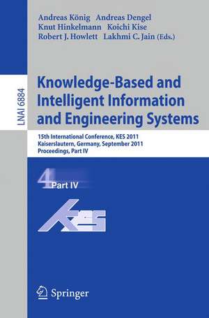 Knowledge-Based and Intelligent Information and Engineering Systems, Part IV: 15th International Conference, KES 2011, Kaiserslautern, Germany, September 12-14, 2011, Proceedings, Part IV de Andreas König