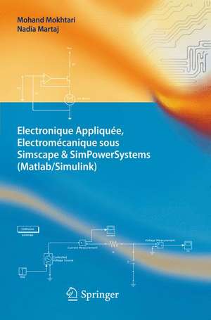 Electronique Appliquée, Electromécanique sous Simscape & SimPowerSystems (Matlab/Simulink) de Mohand Mokhtari