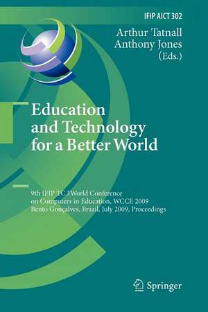 Education and Technology for a Better World: 9th IFIP TC 3 World Conference on Computers in Education, WCCE 2009, Bento Gonçalves, Brazil, July 27-31, 2009, Proceedings de Arthur Tatnall