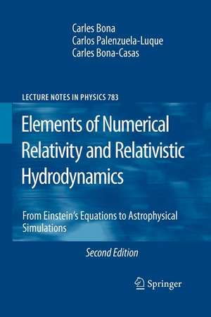 Elements of Numerical Relativity and Relativistic Hydrodynamics: From Einstein' s Equations to Astrophysical Simulations de Carles Bona