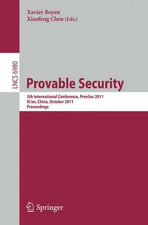 Provable Security: 5th International Conference, ProvSec 2011, Xi'an, China, October 16-18, 2011. Proceedings de Xavier Boyen