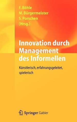 Innovation durch Management des Informellen: Künstlerisch, erfahrungsgeleitet, spielerisch de Fritz Böhle