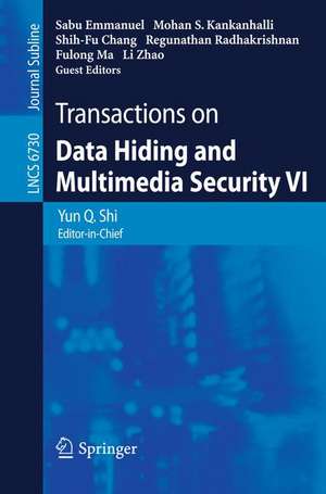 Transactions on Data Hiding and Multimedia Security VI de Yun Q. Shi