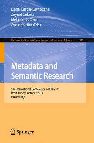 Metadata and Semantic Research: 5th International Conference, MTSR 2011, Izmir, Turkey, October 12-14, 2011. Proceedings de Elena García-Barriocanal