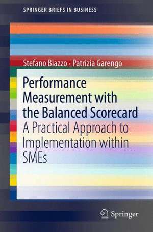 Performance Measurement with the Balanced Scorecard: A Practical Approach to Implementation within SMEs de Stefano Biazzo