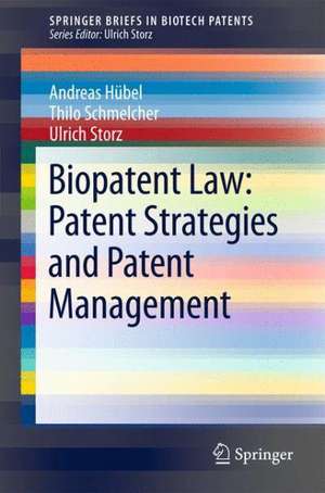 Biopatent Law: Patent Strategies and Patent Management de Andreas Hübel