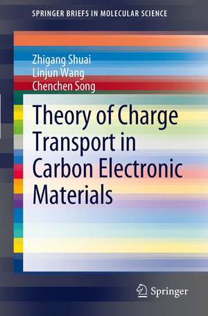 Theory of Charge Transport in Carbon Electronic Materials de Zhigang Shuai