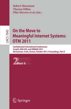 On the Move to Meaningful Internet Systems: OTM 2011: Confederated International Conferences, CoopIS, DOA-SVI, and ODBASE 2011, Hersonissos, Crete, Greece, October 17-21, 2011, Proceedings, Part II de Robert Meersman