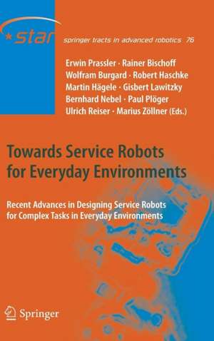 Towards Service Robots for Everyday Environments: Recent Advances in Designing Service Robots for Complex Tasks in Everyday Environments de Erwin Prassler