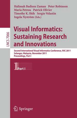 Visual Informatics: Sustaining Research and Innovations: Second International Visual Informatics Conference, IVIC 2011, Selangor, Malaysia, November 9-11, 2011, Proceedings, Part I de Halimah Badioze Zaman