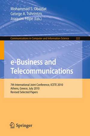 e-Business and Telecommunications: 7th International Joint Conference, ICETE, Athens, Greece, July 26-28, 2010, Revised Selected Papers de Mohammad S. Obaidat