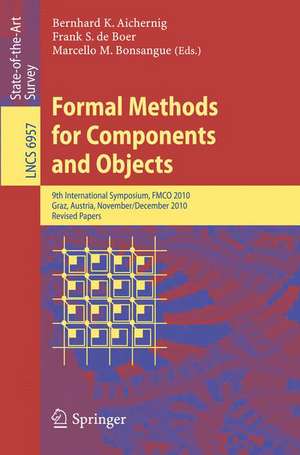 Formal Methods for Components and Objects: 9th International Symposium, FMCO 2010, Graz, Austria, November 29 - December 1, 2010 de Bernhard K. Aichernig