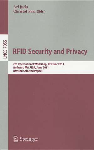 RFID Security and Privacy: 7th International Workshop, RFIDsec 2011, Amherst, MA, USA, June 26-28, 2011, Revised Selected Papers de Ari Juels