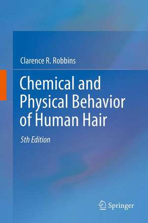 Chemical and Physical Behavior of Human Hair de Clarence R. Robbins