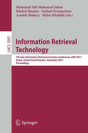 Information Retrieval Technology: 7th Asia Information Retrieval Societies Conference, AIRS 2011, Dubai, United Arab Emirates, December 18-20, 2011, Proceedings de Mohamed Vall Mohamed Salem