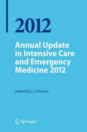 Annual Update in Intensive Care and Emergency Medicine 2012 de Jean Louis Vincent