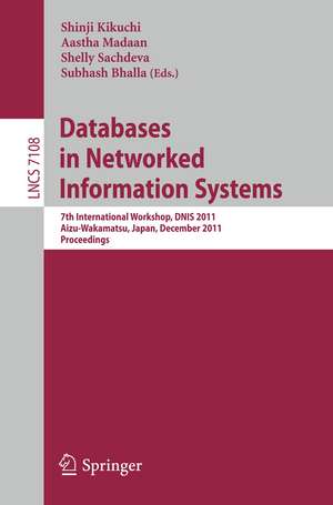 Databases in Networked Information Systems: 7th International Workshop, DNIS 2011, Aizu-Wakamatsu, Japan, December 12-14, 2011. Proceedings de Shinji Kikuchi