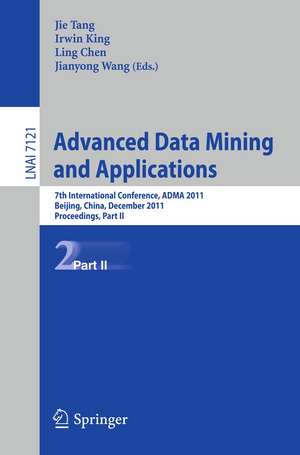 Advanced Data Mining and Applications: 7th International Conference, ADMA 2011, Beijing, China, December 17-19, 2011, Proceedings, Part II de Jie Tang