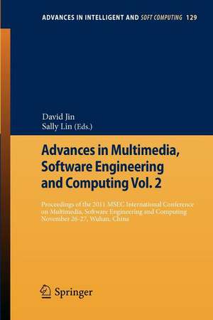 Advances in Multimedia, Software Engineering and Computing Vol.2: Proceedings of the 2011 MESC International Conference on Multimedia, Software Engineering, November 26-27, Wuhan, China de David Jin