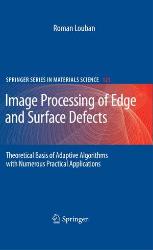 Image Processing of Edge and Surface Defects: Theoretical Basis of Adaptive Algorithms with Numerous Practical Applications de Roman Louban