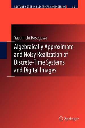 Algebraically Approximate and Noisy Realization of Discrete-Time Systems and Digital Images de Yasumichi Hasegawa