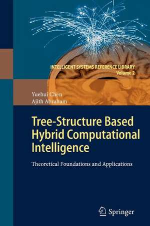 Tree-Structure based Hybrid Computational Intelligence: Theoretical Foundations and Applications de Yuehui Chen