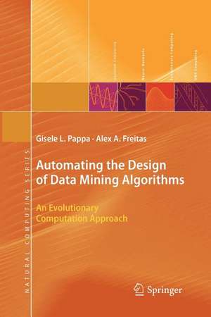 Automating the Design of Data Mining Algorithms: An Evolutionary Computation Approach de Gisele L. Pappa