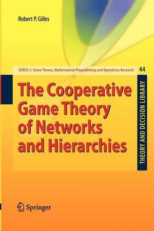 The Cooperative Game Theory of Networks and Hierarchies de Robert P. Gilles