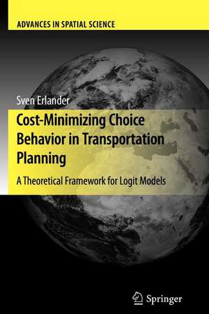 Cost-Minimizing Choice Behavior in Transportation Planning: A Theoretical Framework for Logit Models de Sven B. Erlander