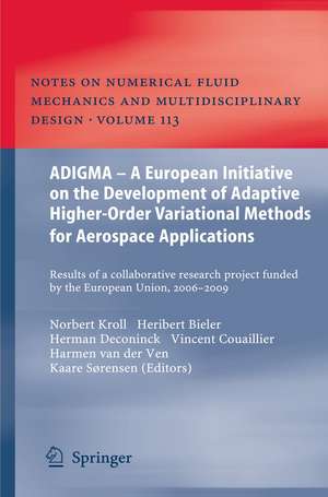 ADIGMA – A European Initiative on the Development of Adaptive Higher-Order Variational Methods for Aerospace Applications: Results of a Collaborative Research Project Funded by the European Union, 2006-2009 de Norbert Kroll